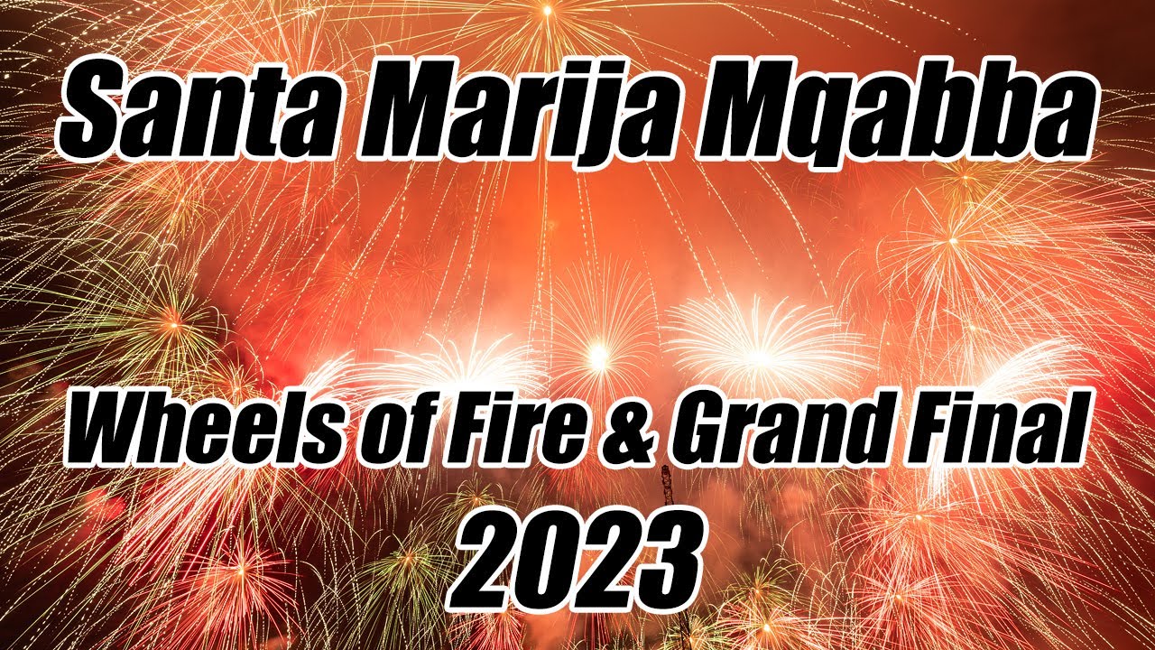 Wheels of Fire & Grand Final 2023 - Santa Marija Mqabba | Malta