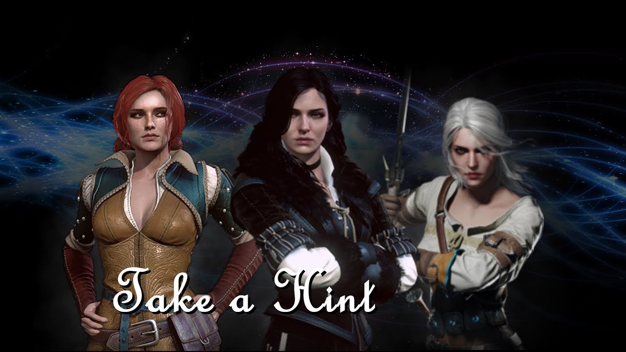 The Witcher 3 - Take a Hint (Yennefer of Vengerberg, Triss Merigold & Ciri) [GMV]