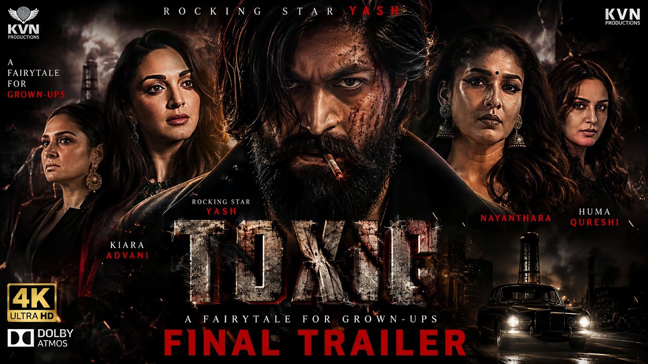 TOXIC &ndash; Final Trailer (2027) | Rocking Star Yash | Kiara Advani | Nayanthara | Huma Qureshi | 4K