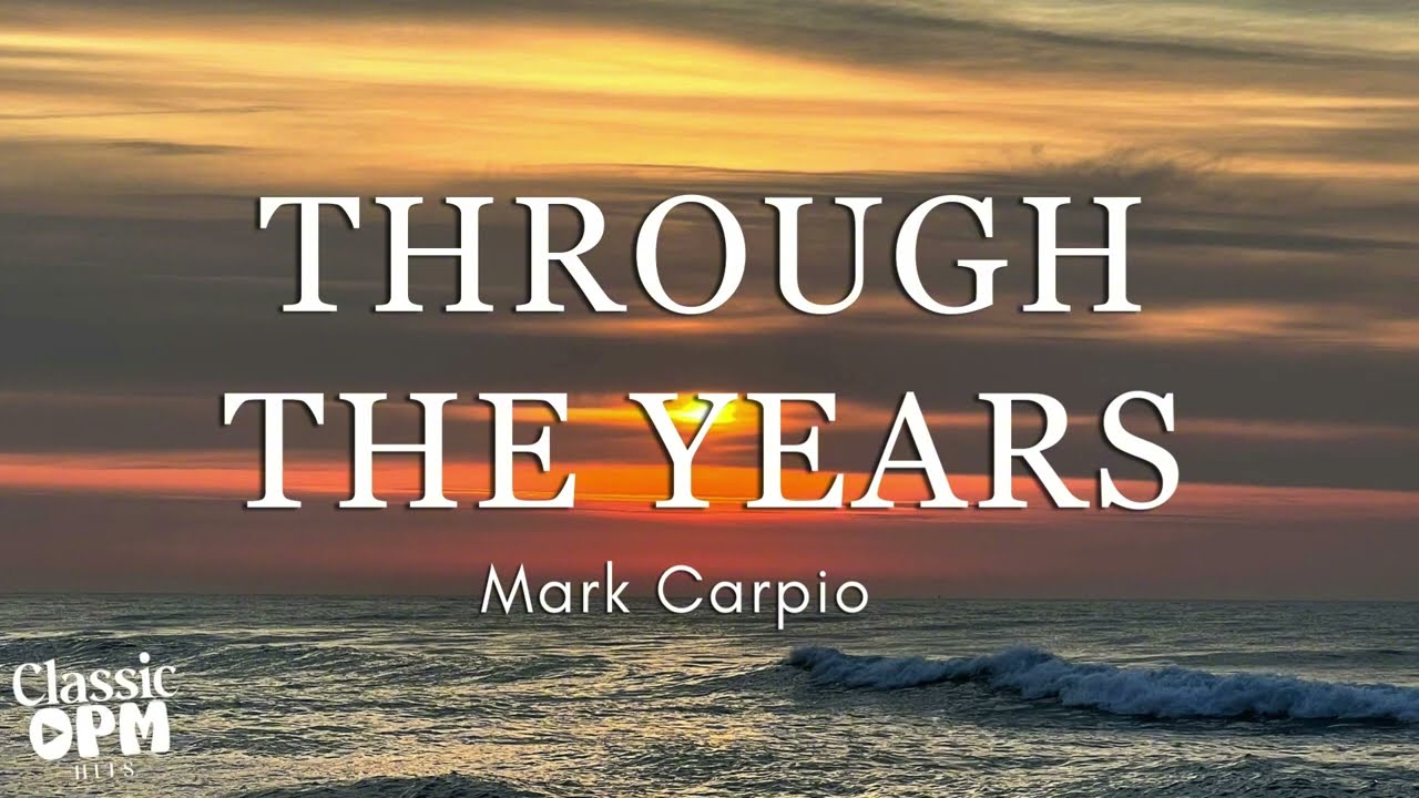 Through the Years by Mark Carpio (Lyrics)