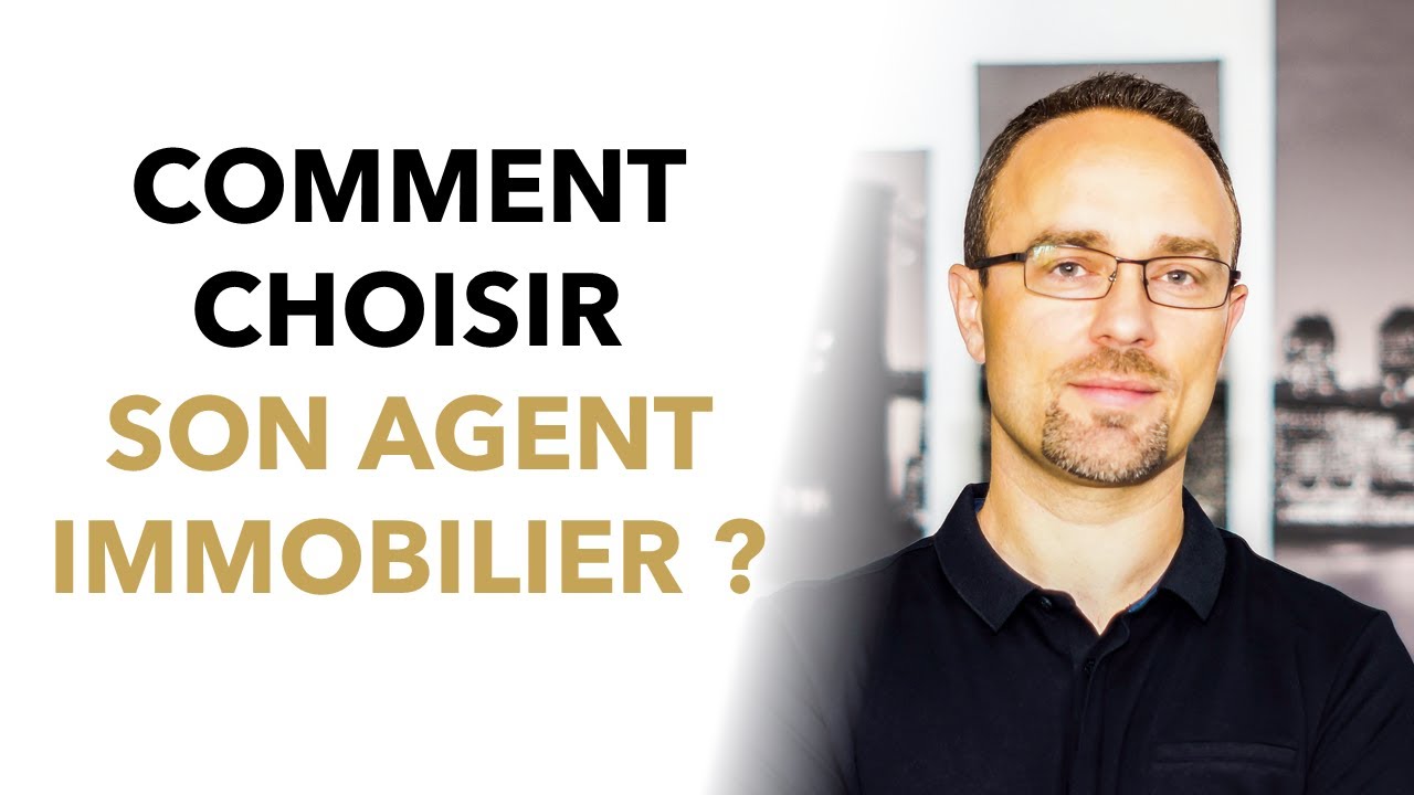 Comment choisir son agent immobilier ?