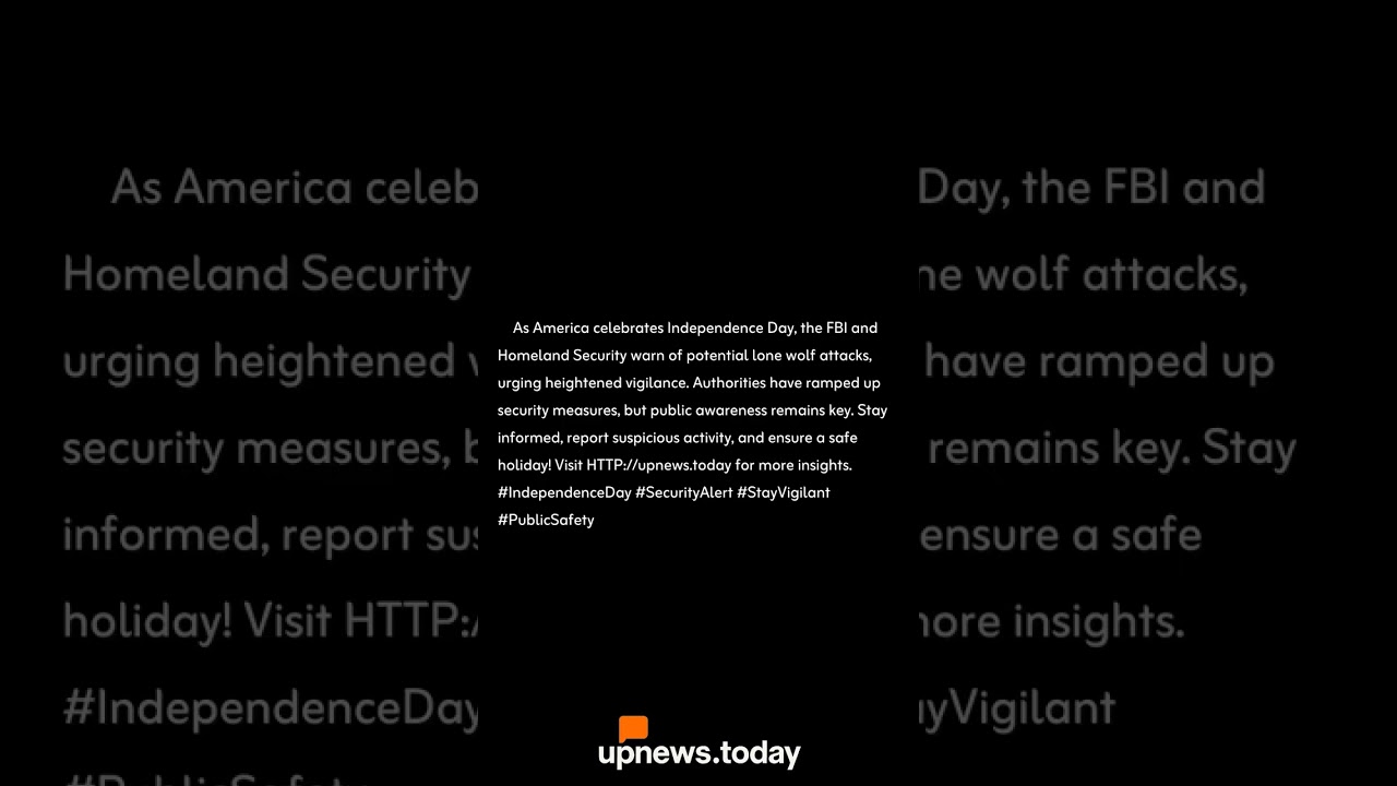 FBI, Homeland Security Raise July 4th Security: Insights on Lone Wolf Threats at upnews.today#shorts
