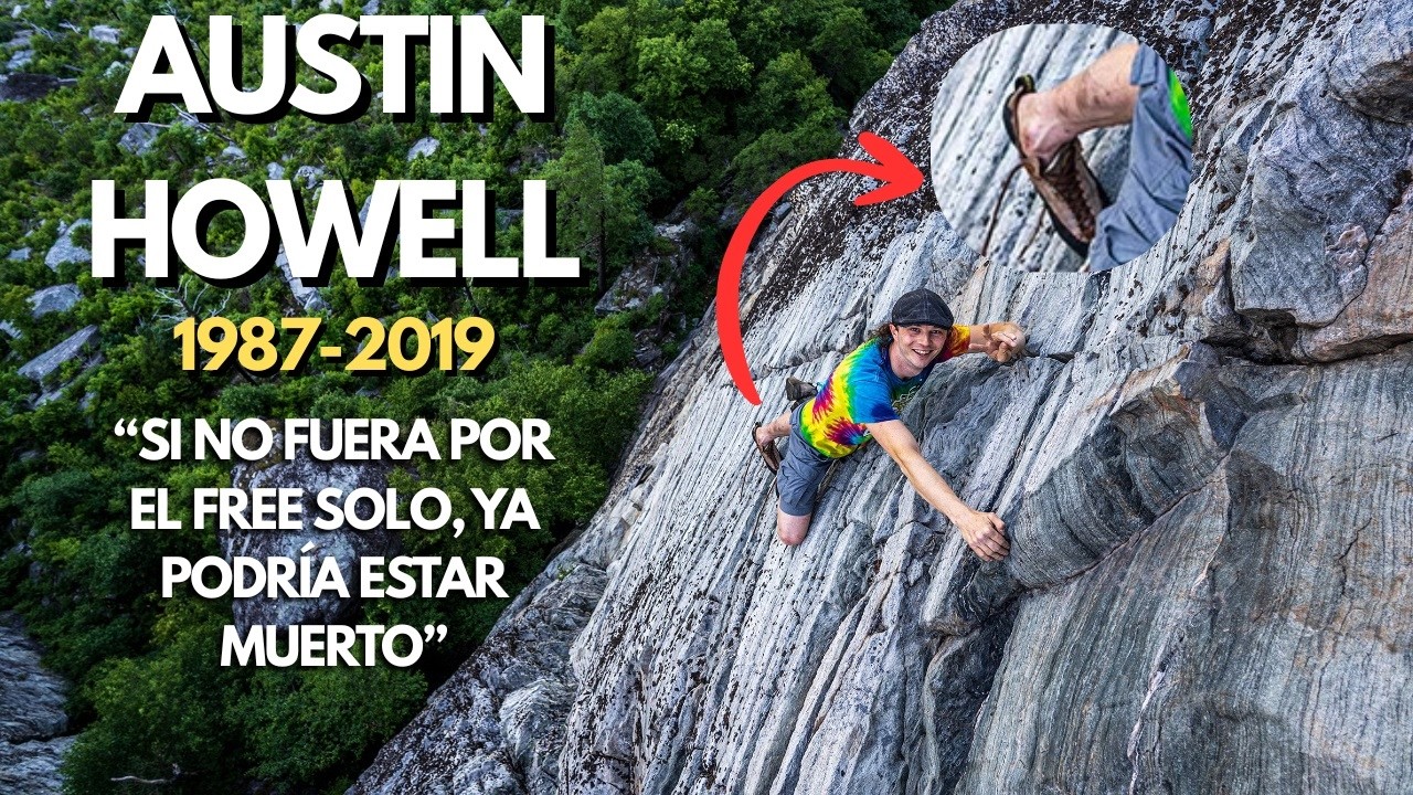 AUSTIN HOWELL (the freesoloist) | El escalador al que el FREE SOLO le salvó (y le quitó) la vida