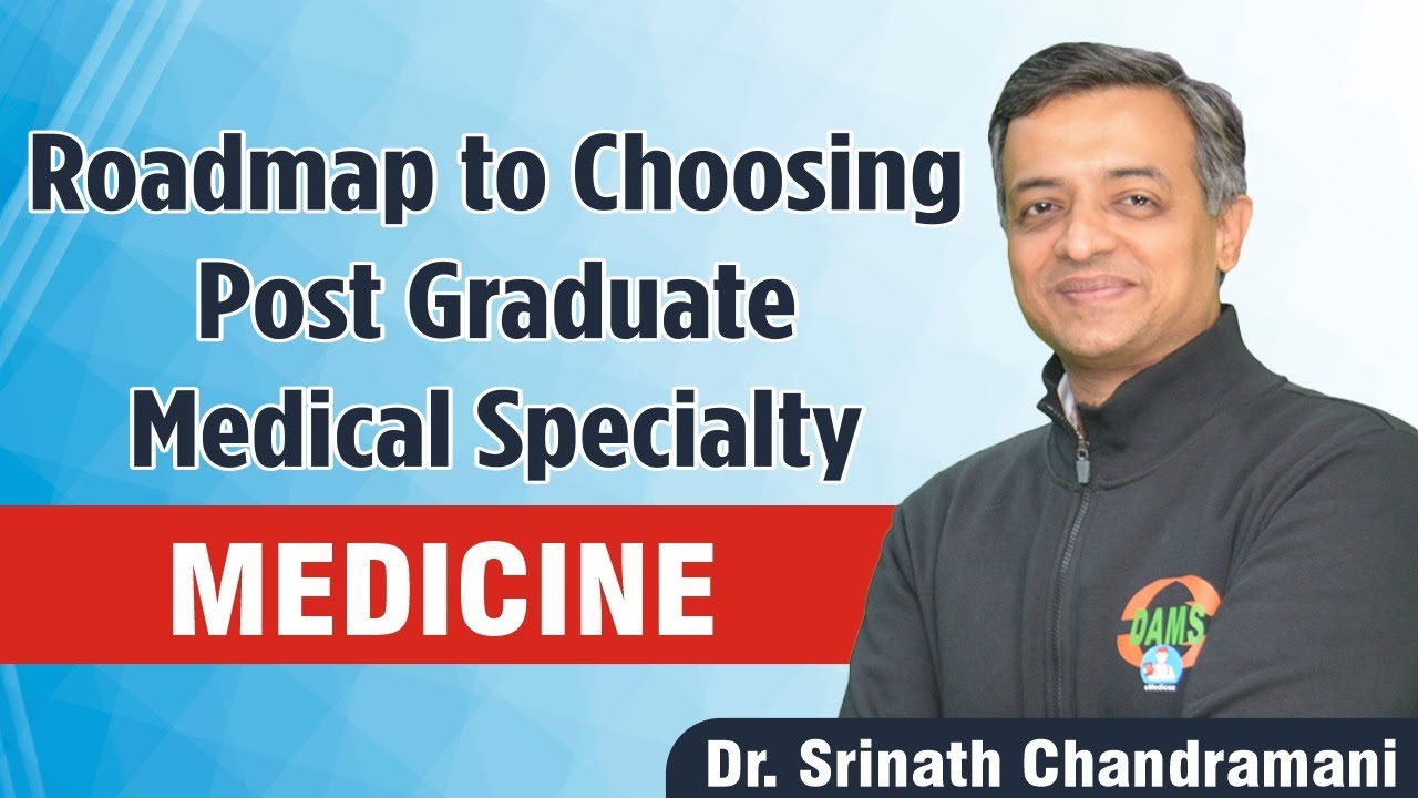 Roadmap to Choosing Post Graduate Medical Speciality | Medicine || Dr. Srinath Chandramani