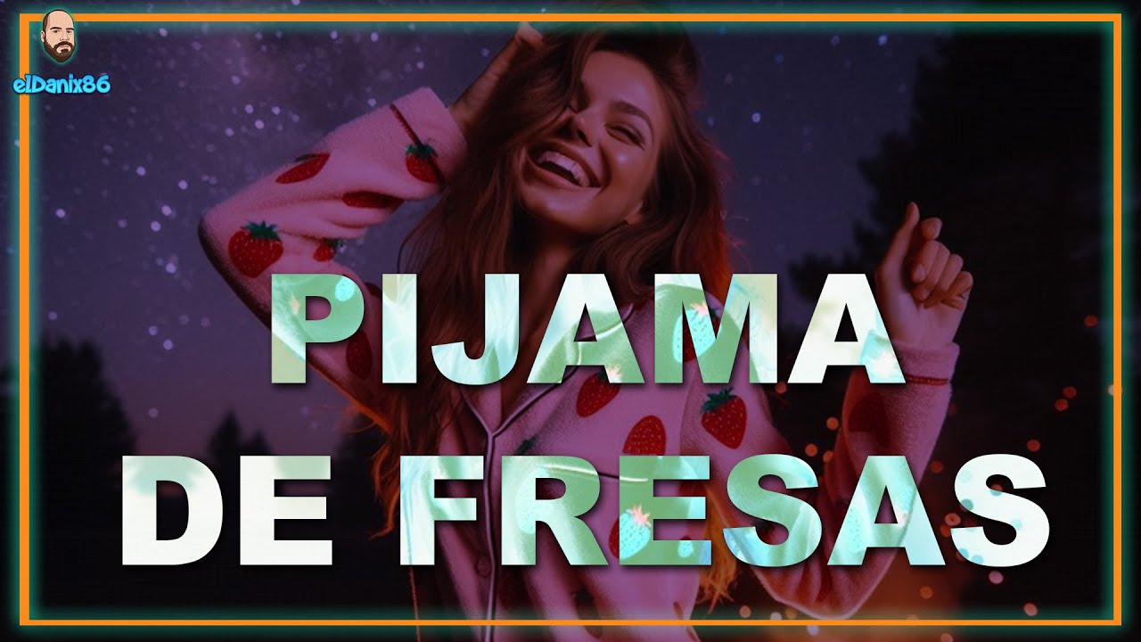 🎶​ PIJAMA DE FRESAS (Lyrics Video) / ELDANIX86 🦖