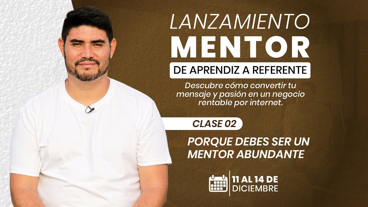 Clase 2 - Porque debes ser un mentor abundante