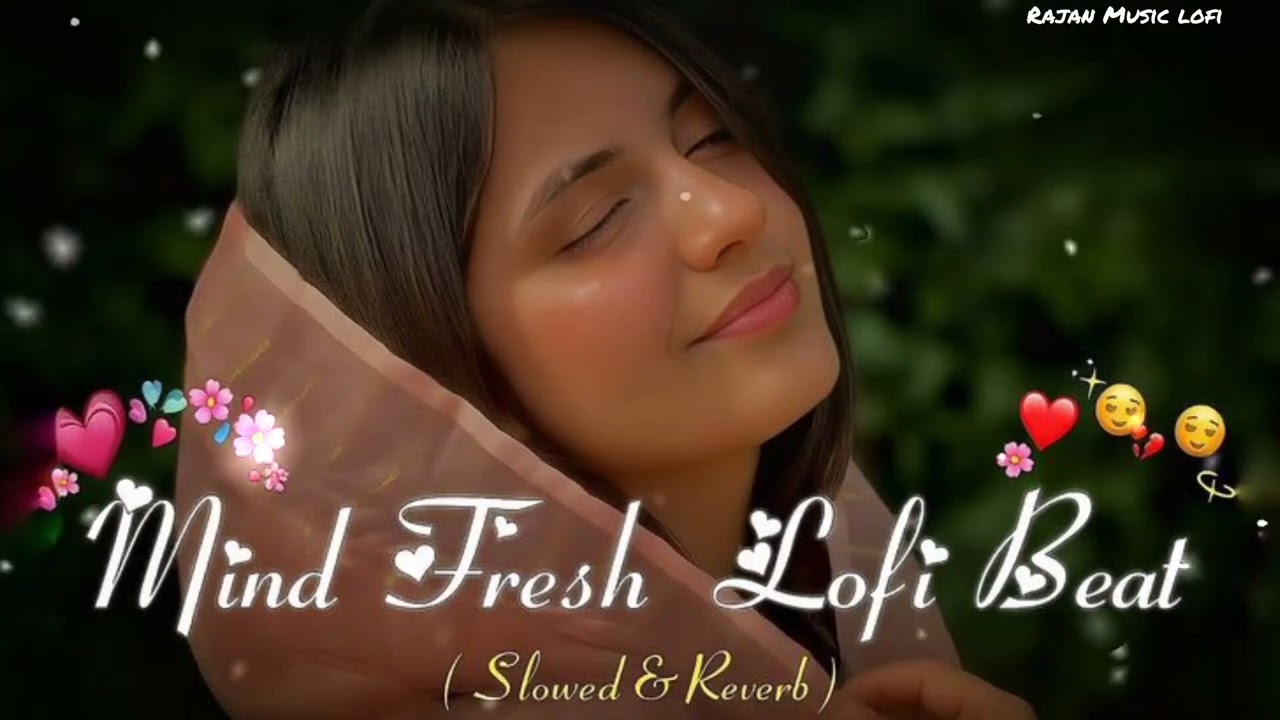 Mind Relax Lofi Song Mashup Slowed Reverb Best Bollywood Romantic Official Music Love trending ❤