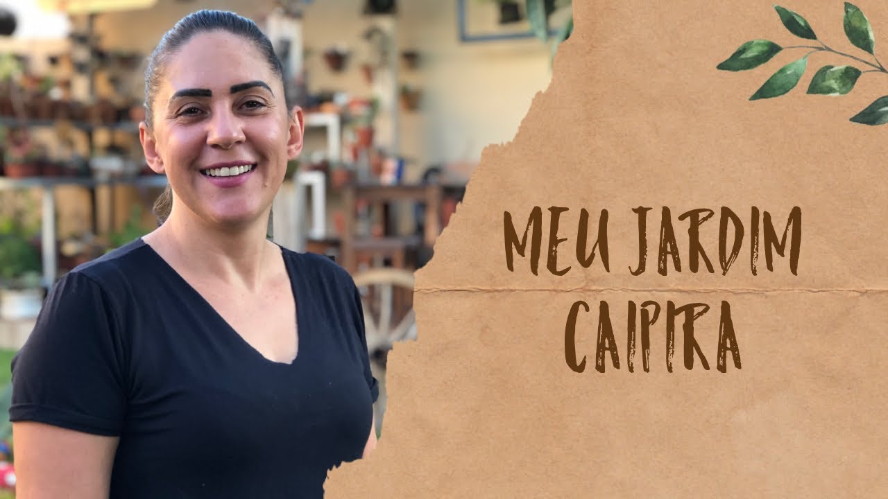 TOUR PELO MEU JARDIM CAIPIRA  I Natureza em Cores