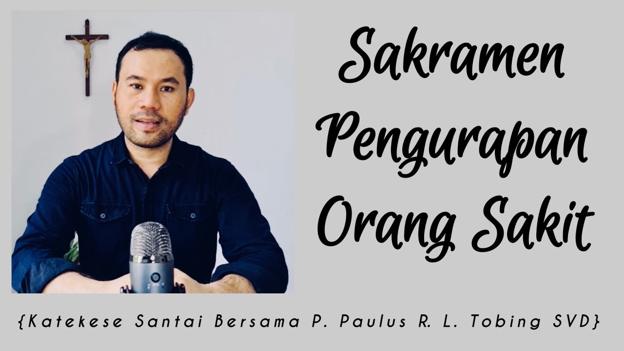 Apa Sajakah Manfaat Sakramen Pengurapan Orang Sakit? || Ep. 96