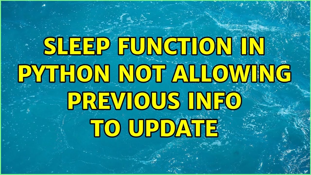 Функция Sleep в Python не позволяет обновлять предыдущую информацию.