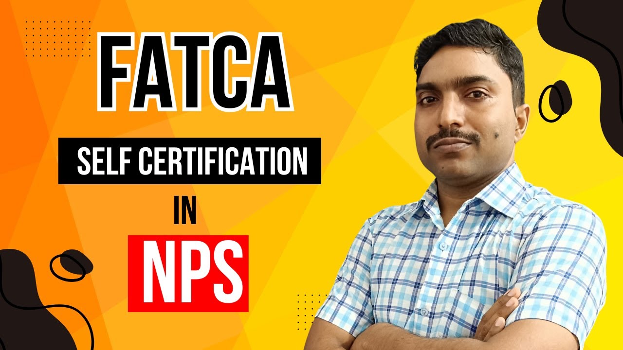 NPS में FATCA Self Certification कैसे करे। Foreign Account Tax Compliance Act in NPS ।