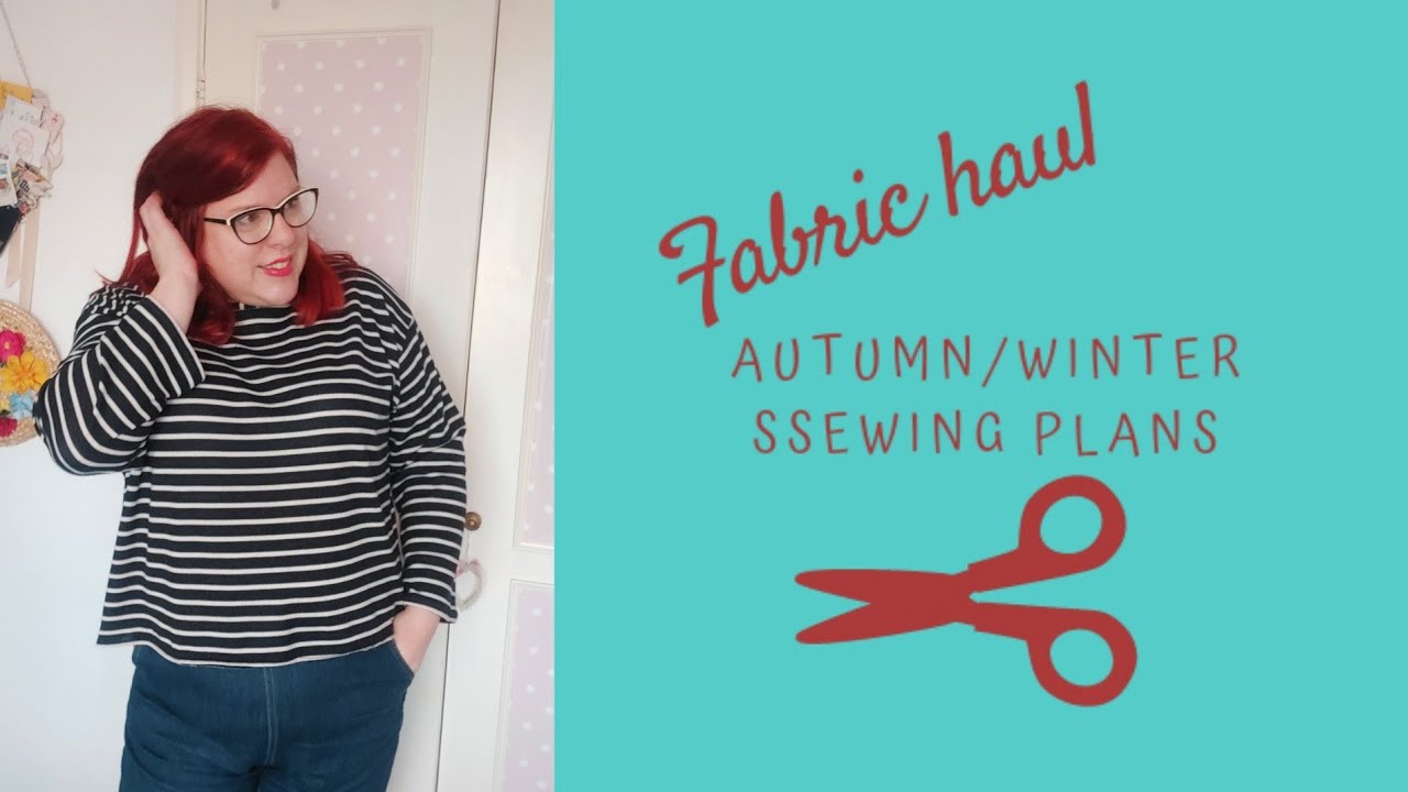 Fabric haul & Autumn/Winter sewing plans.