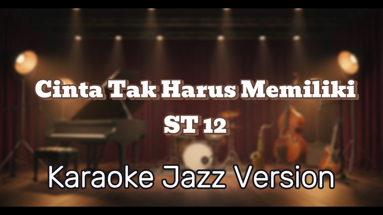 Cinta Tak Harus Memiliki - ST 12 (Karaoke Jazz Version)