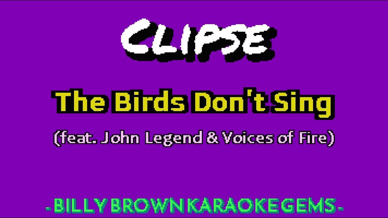 karaoke Clipse - The Birds Don't Sing (ft. John Legend) BBKG119