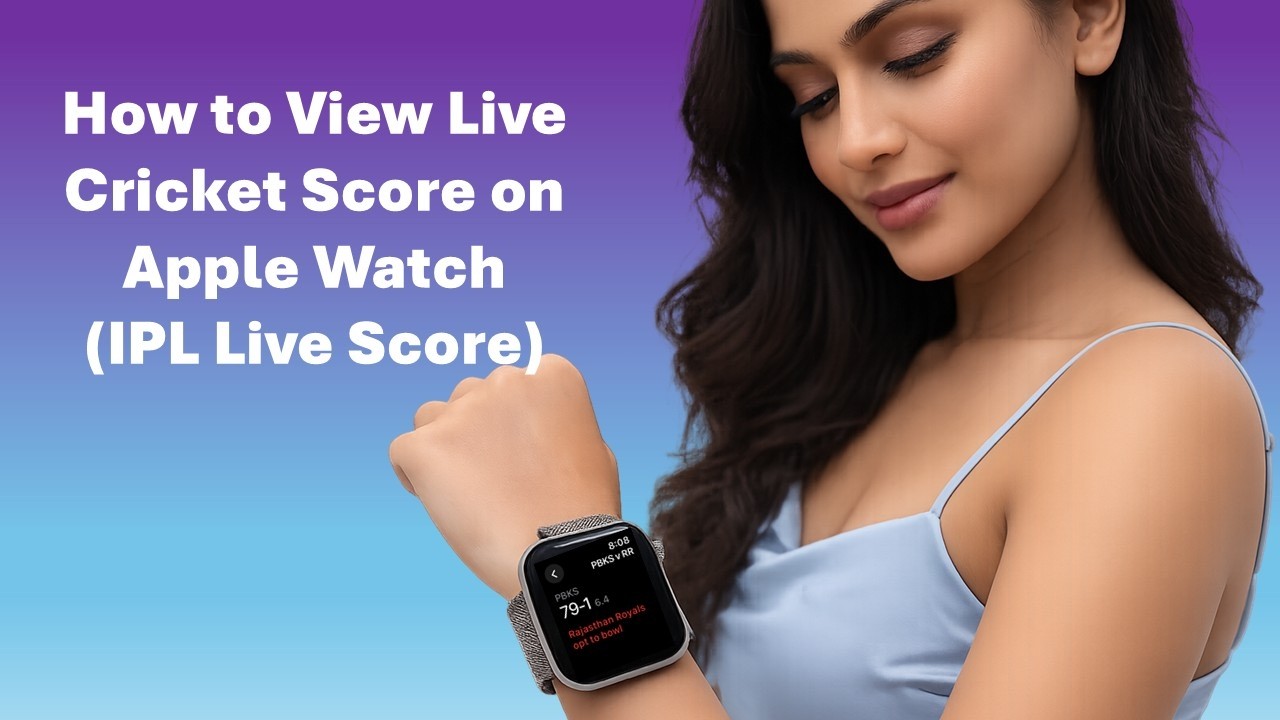 How to View Live Cricket Score on Apple Watch IPL Live Score