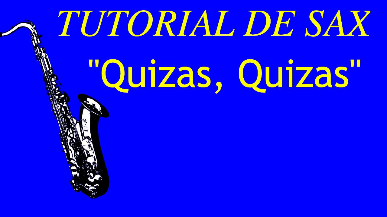 Tutorial de Saxofon Alto Bolero Quizas Quizas