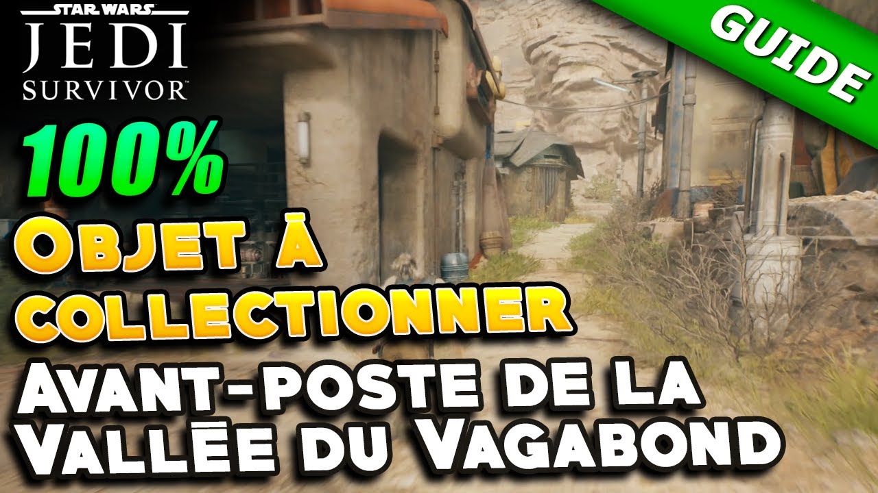Avant-poste de la Vall&eacute;e du Vagabond [Tous les Objets &agrave; Collectionner] - Star Wars Jedi Survivor