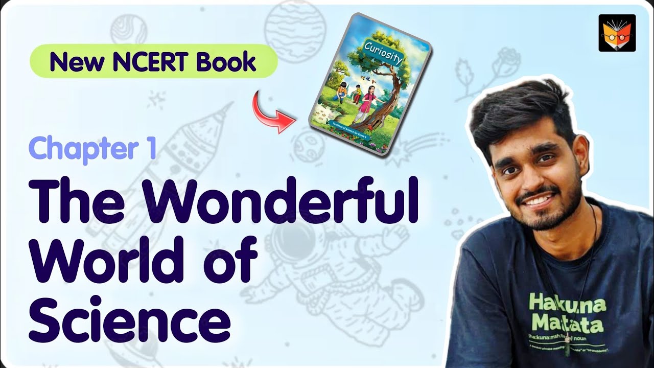 The Wonderful World of Science - Class 6 Science Chapter-1 | Curiosity - New Science NCERT Book