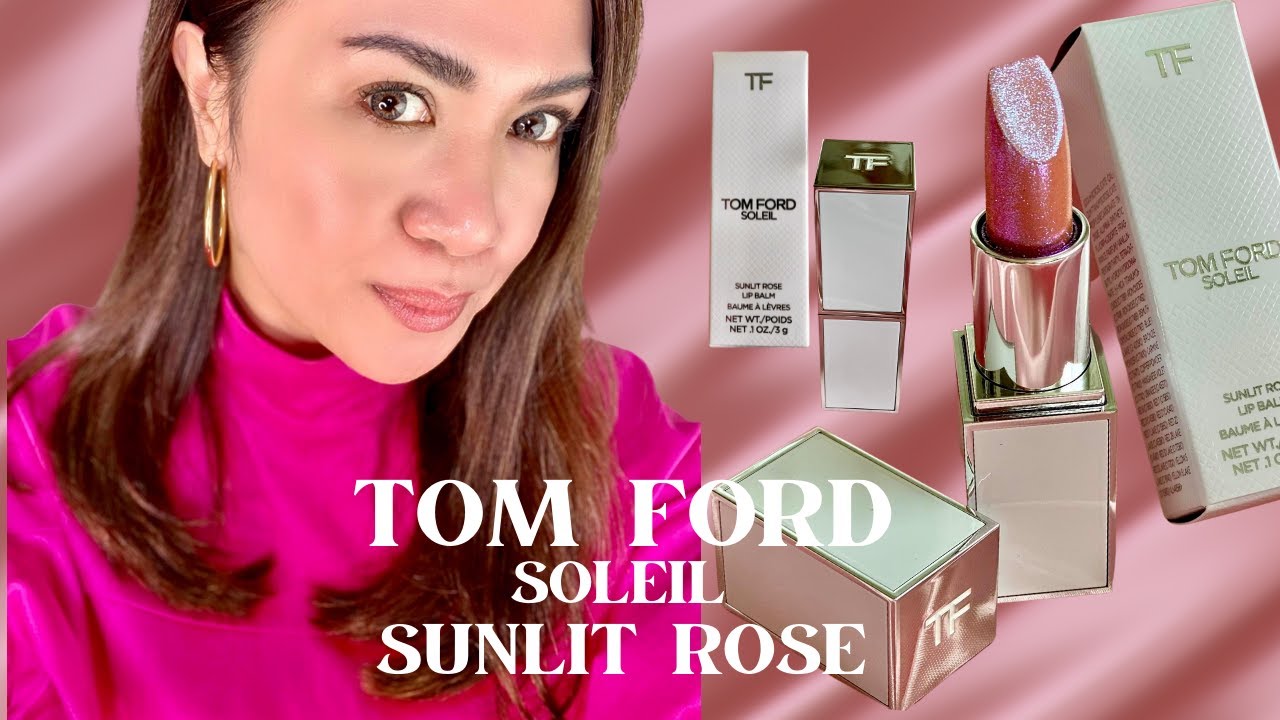 TOM FORD BEAUTY SOLEIL 2021 SUNLIT ROSE. LUXURIOUS TINTED LIP BALM!!
