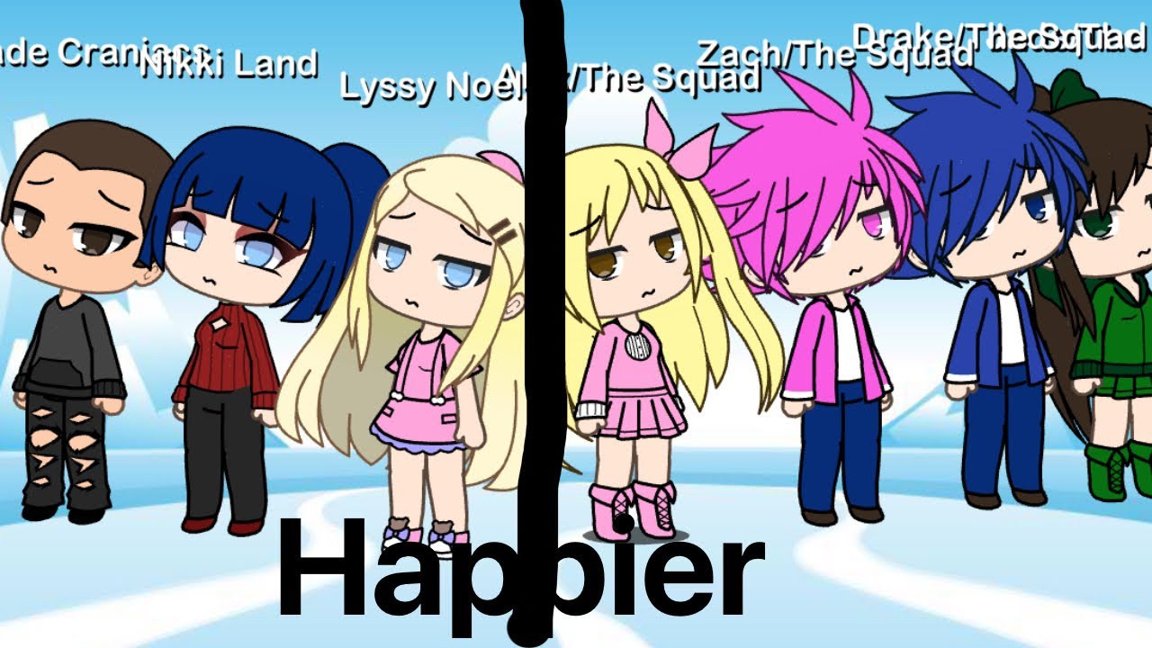 Happier~GLMV~Gacha life~the squad and lyssy Noel Nikki Land  and Arcade Craniacs