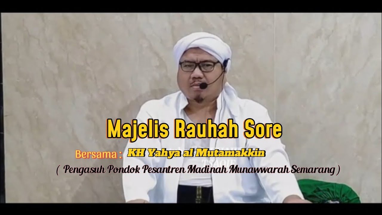 Rauhah Sore Bersama KH Yahya al Mutamakkin || Pesantren Madinah Munawwarah Semarang