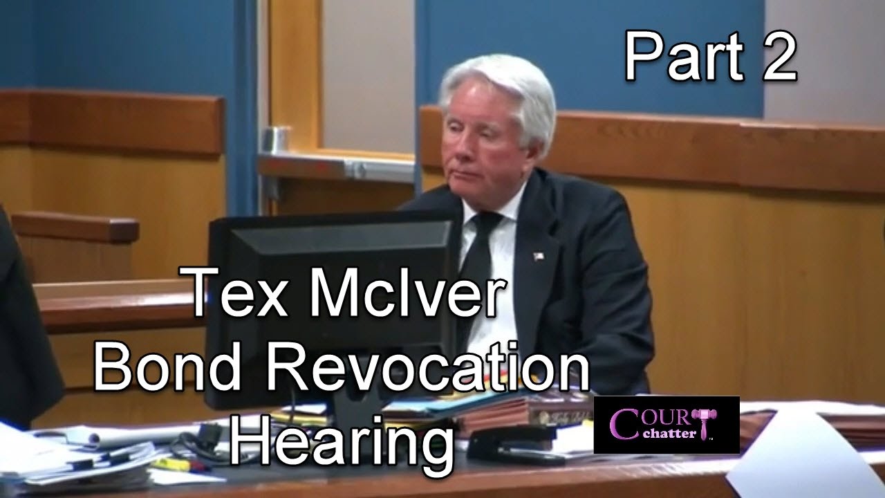 Tex McIver Bond Revocation Hearing Day 2 Part 1