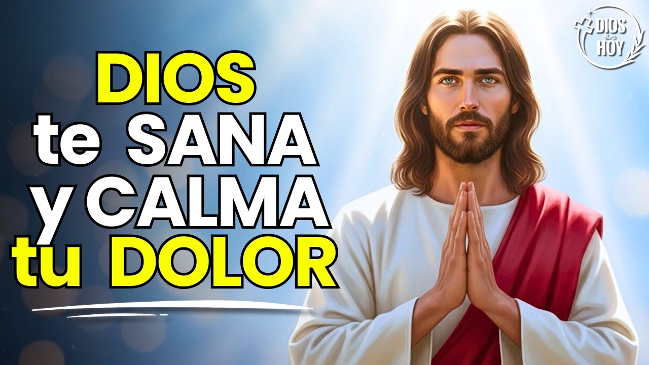 Dios Sana Tu Cuerpo, Calma Tu Dolor y Cura la Enfermedad | Oración de Sanidad