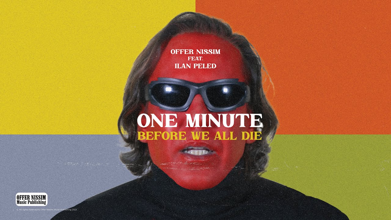 Offer Nissim Feat. Ilan Peled - One Min Before We All Die