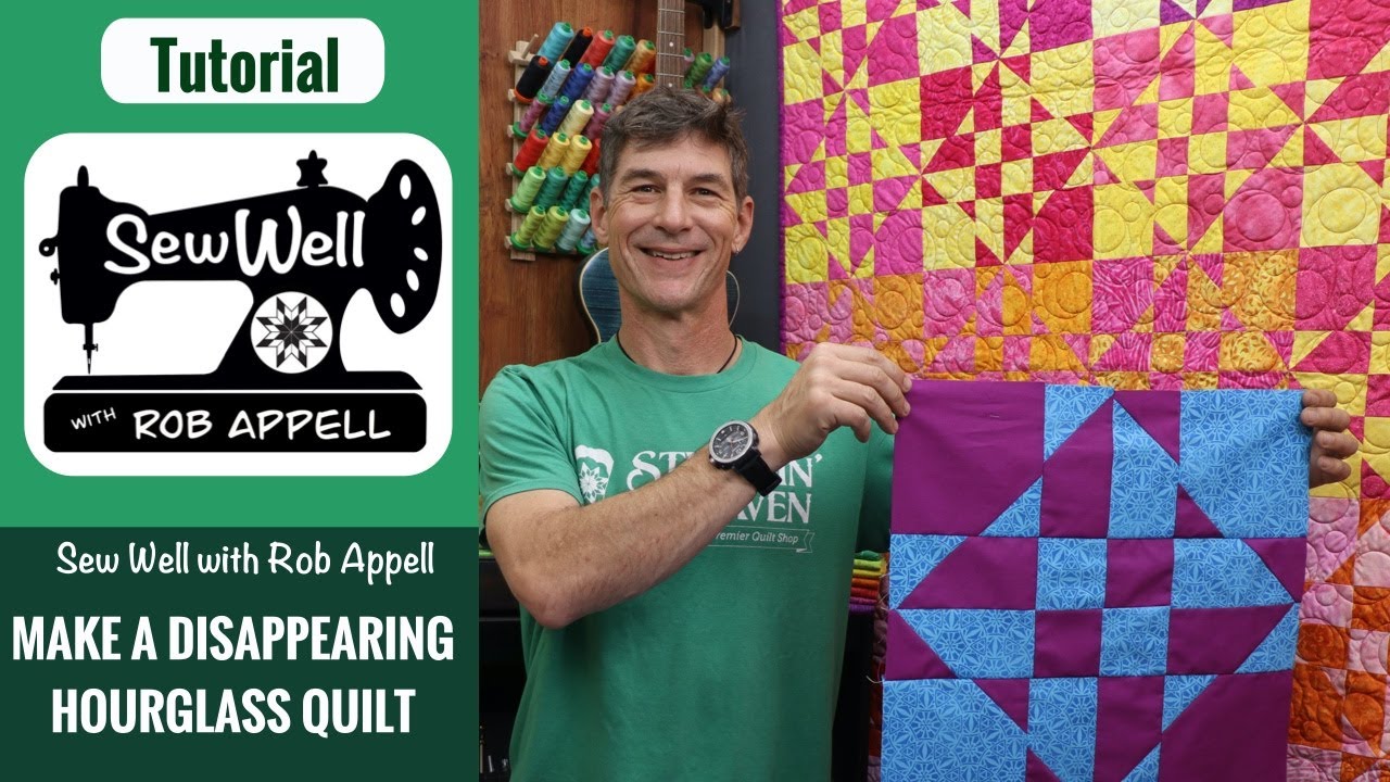 Make A Disappearing Hour Glass Quilt with Rob Appell