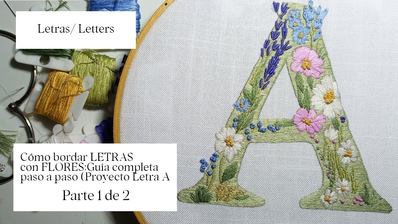 Cómo  bordar LETRAS con FLORES: Guía completa paso a paso (Proyecto Letra A) Parte 1