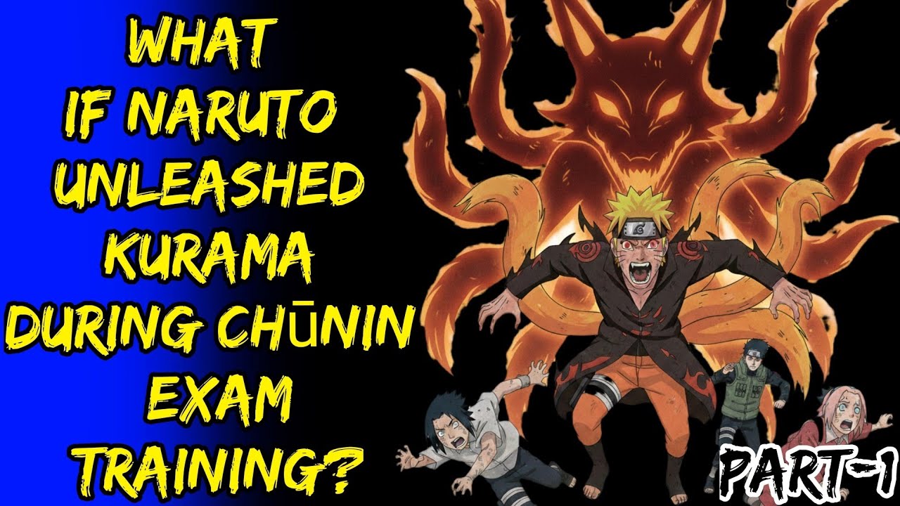 What If Naruto Unleashed Kurama During Chunin Exam Training? Part/1@ShinobiNexus2.0 