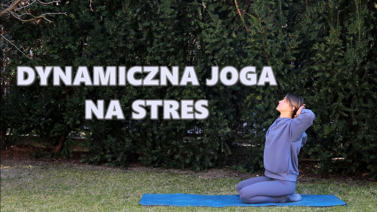 Dynamiczna Joga na Stres - Spok&oacute;j i Relaks