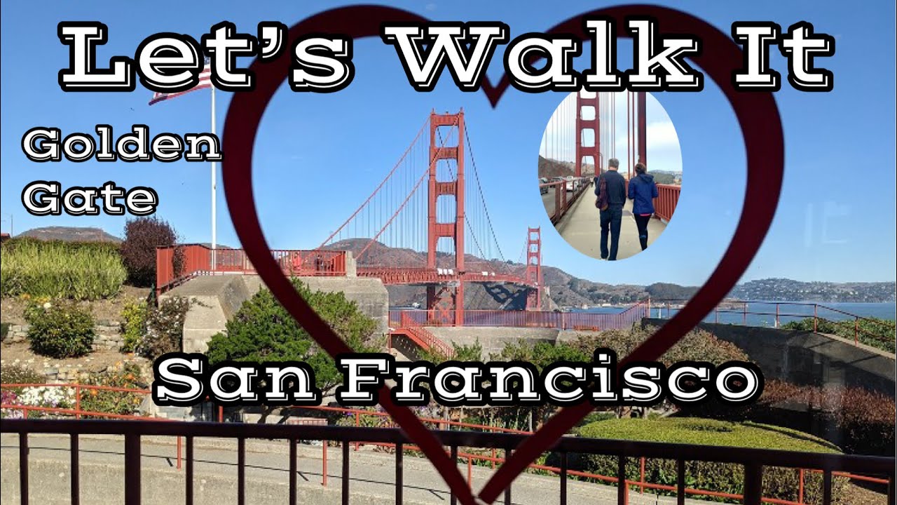 LETS WALK THE GOLDEN GATE IN SAN FRANCISCO