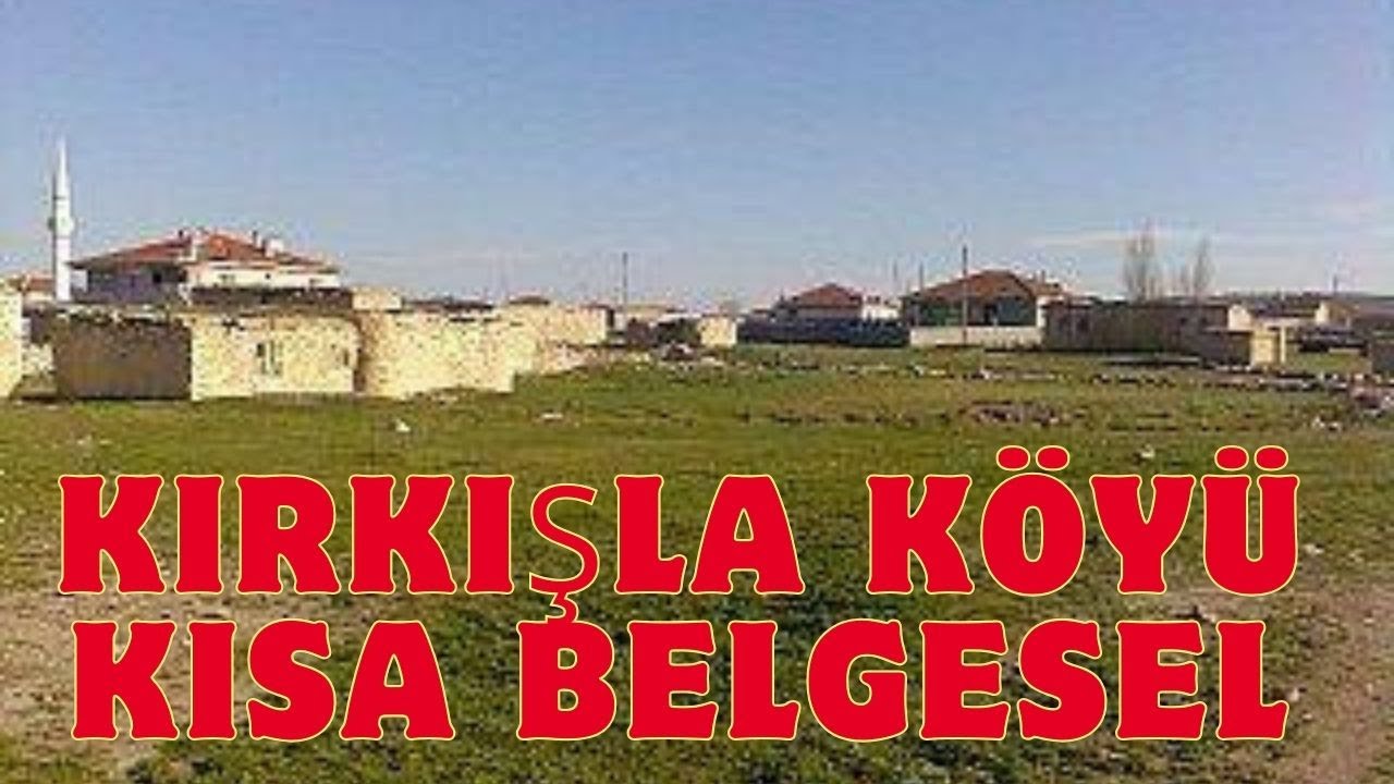 kırkışla köyü belgeseli  2023 Konya cihanbeyli