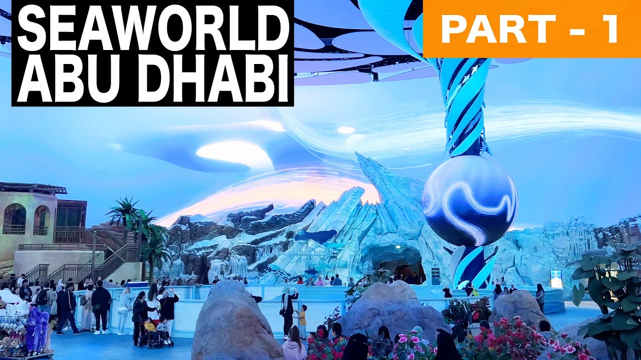 SeaWorld Abu Dhabi - Part 1 | 4K | Abu Dhabi Tourist Attraction