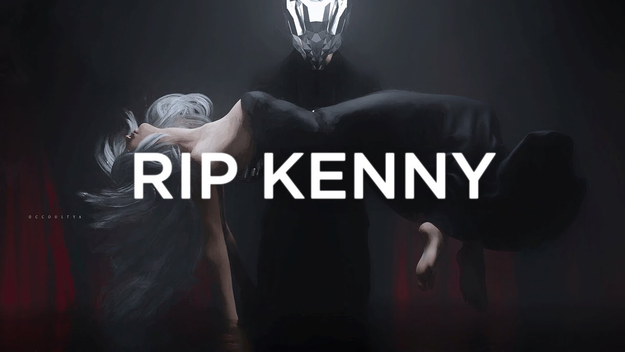 RIP Kenny - Grief