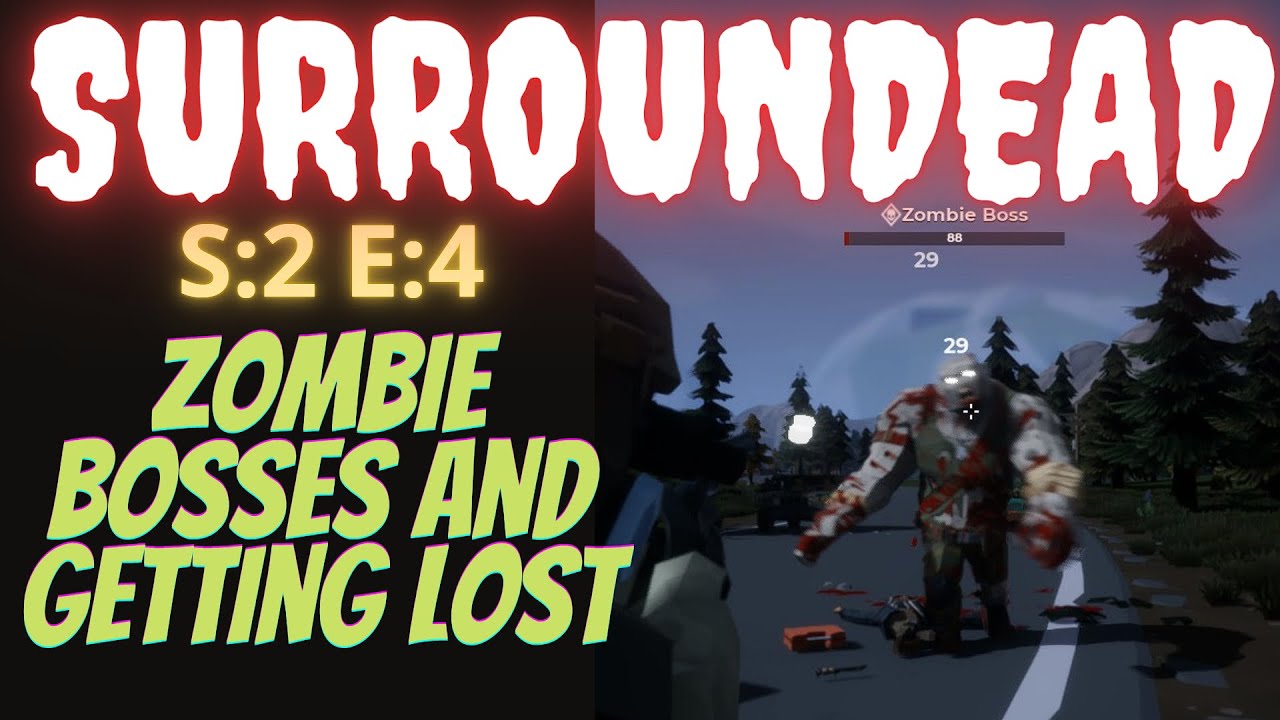 SurrounDead (Gameplay) S:2 E:4 - Zombie Bosses and Getting Lost