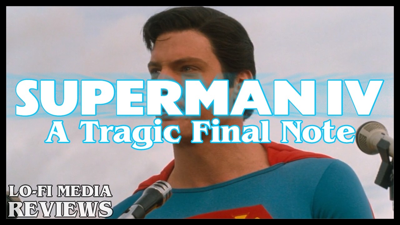 Superman IV Made Me Kinda Sad