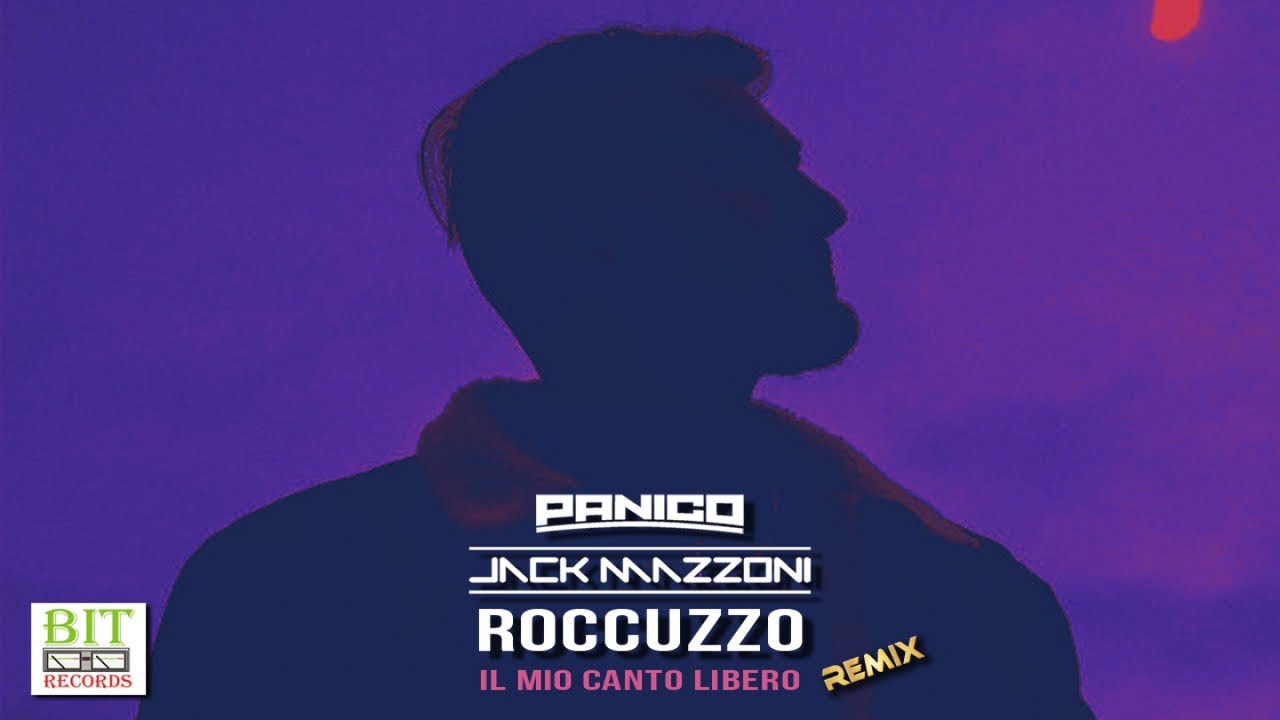 Panico, Jack Mazzoni, Roccuzzo - Il Mio Canto Libero (Remix)