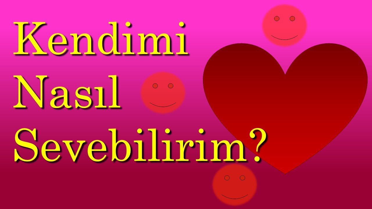 Kendimi Nasıl Sevebilirim?