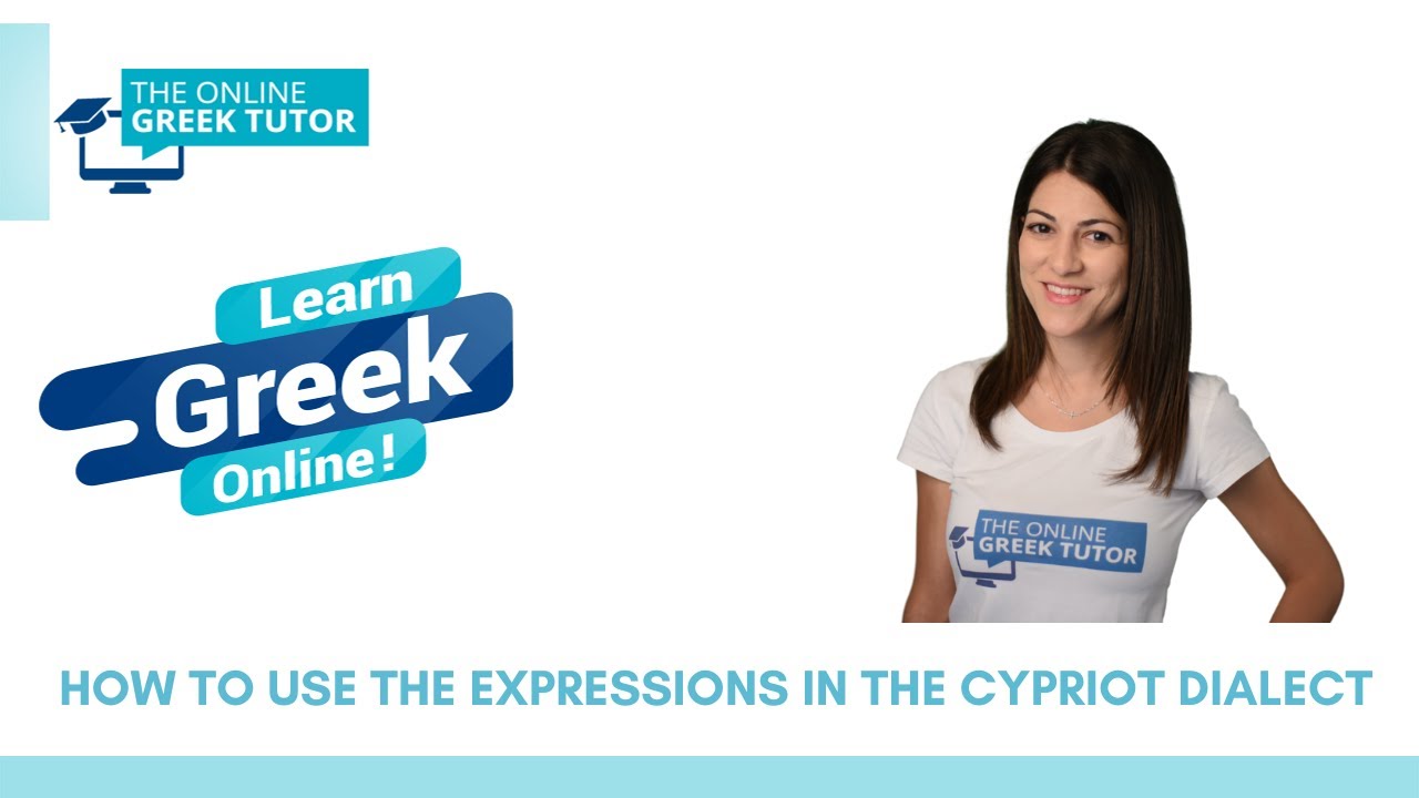Learn Greek online: How to use the expressions in the Cypriot dialect