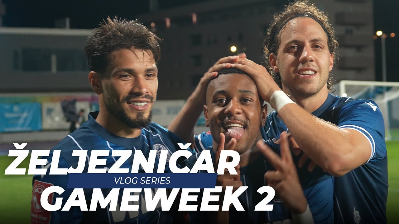 SEASON GAMEWEEK 2 | Vlog Series | FK Željezničar