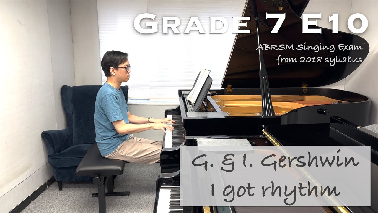 Grade 7 E10 | G. & I. Gershwin - I got rhythm | ABRSM Singing Exam 2018 | Accomp | Stephen Fung 🎹