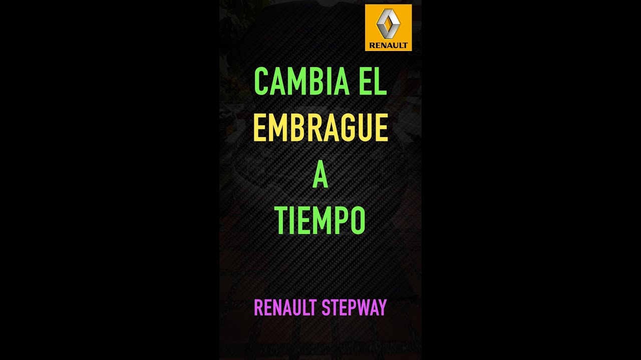 RENAULT STEPWAY SANDERO, LOGAN. TIPS CAMBIO DE EMBRAGUE