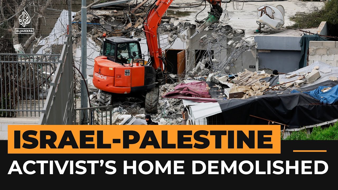 Palestinian anti-demolition activist’s home demolished | Al Jazeera Newsfeed