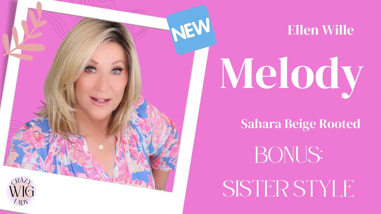 Ellen Wille | MELODY wig review | Sahara Beige Rooted | A Wig For ALL Sizes | BONUS Sister Style!