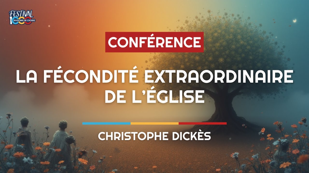 La f&eacute;condit&eacute; extraordinaire de l'&Eacute;glise | Christophe Dick&egrave;s