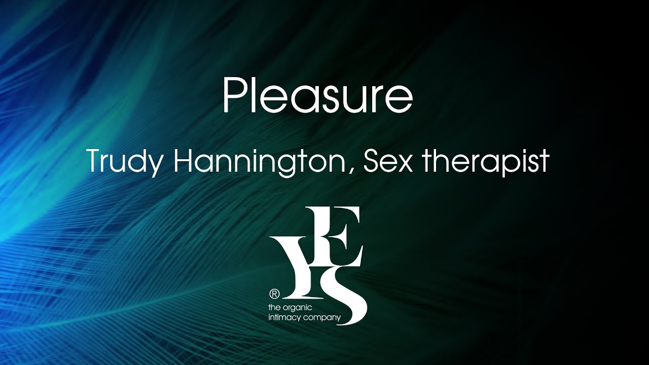 Pleasure with Trudy Hannington, Sex Therapist