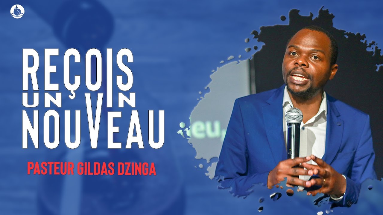 Reçois un vin nouveau (Partie 1) - Pasteur Gildas DZINGA - Culte 1