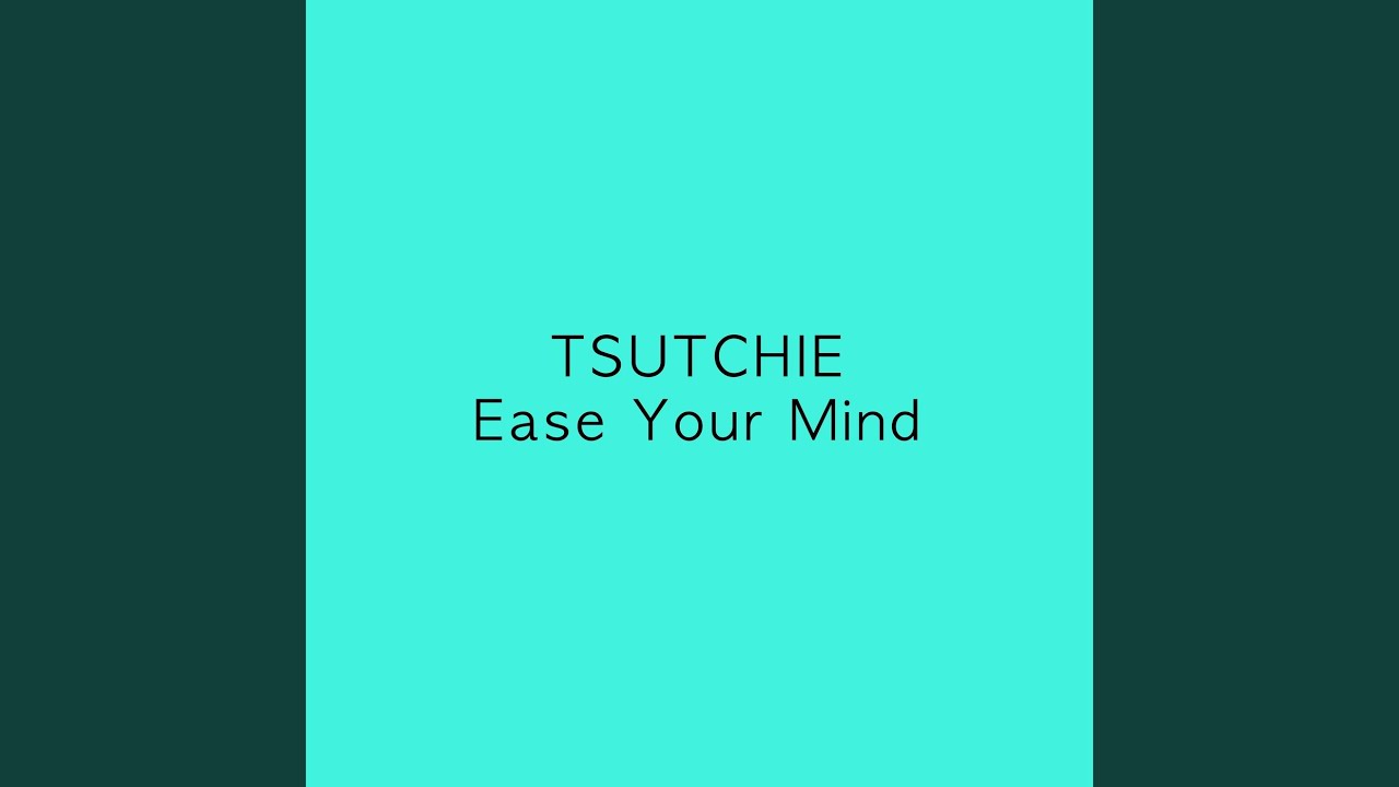 Ease Your Mind